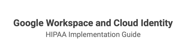 Google HIPAA Implementation Guide