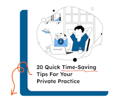 20 Quick time-saving tips for your private practice